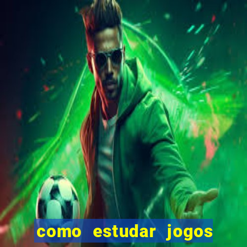 como estudar jogos de futebol